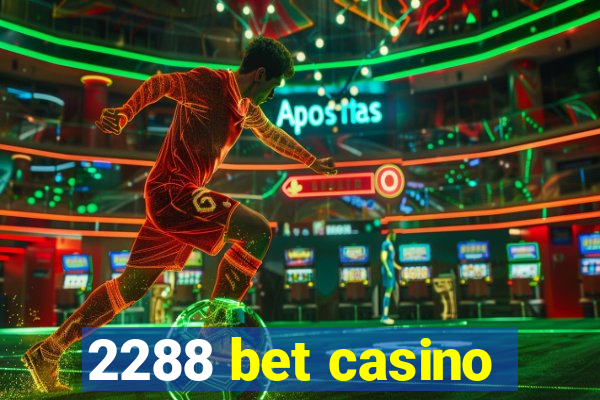 2288 bet casino